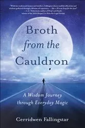 Book cover of Broth from the Cauldron by Cerridwen Fallingstar