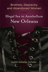 Book cover of Brothels, Depravity, and Abandoned Women by Judith Kelleher Schafer