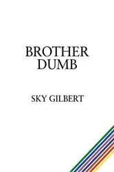 Book cover of Brother Dumb by Sky Gilbert