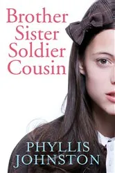Book cover of Brother Sister Soldier Cousin by Phyllis Johnston