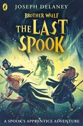 Book cover of Brother Wulf: The Last Spook by Joseph Delaney