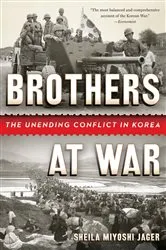 Book cover of Brothers at War: The Unending Conflict in Korea by Sheila Miyoshi Jager