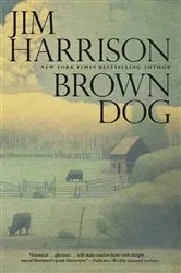 Book cover of Brown Dog by Jim Harrison