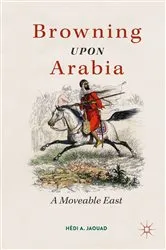 Book cover of Browning Upon Arabia by Hédi A. Jaouad