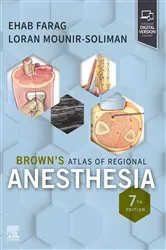 Book cover of Brown's Atlas of Regional Anesthesia, E-Book (7th ed.) by Farag MD, FRCA, FASA, Ehab
