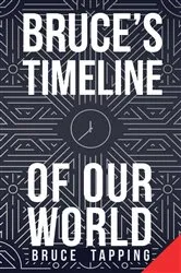 Book cover of Bruce's Timeline Of Our World by Bruce Tapping