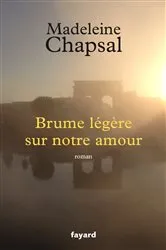 Book cover of Brume légère sur notre amour by Madeleine Chapsal