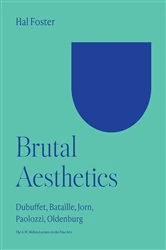 Book cover of Brutal Aesthetics by Hal Foster