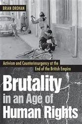 Book cover of Brutality in an Age of Human Rights by Brian Drohan