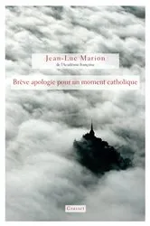 Book cover of Brève apologie pour un moment catholique by Jean-Luc Marion