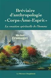 Book cover of Bréviaire d'anthropologie corps-âme-esprit - La vocation spirituelle de l'homme by Michel Fromaget