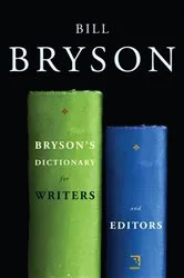Book cover of Bryson's Dictionary for Writers and Editors by Bill Bryson