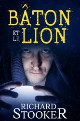 Book cover of Bâton et le Lion by Richard Stooker