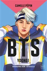 Book cover of BTS Yoongi, la biographie non-officielle by Camille Pépin