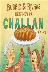 Book cover of Bubbie & Rivka's Best-Ever Challah (So Far!) by Sarah Lynne Reul
