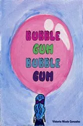 Book cover of Bubble Gum Bubble Gum by Victoria N Gonzalez