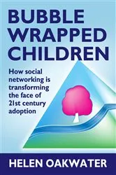 Book cover of Bubble Wrapped Children by Helen Oakwater