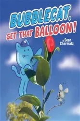 Book cover of BubbleCat, Get That Balloon! by Sean Charmatz