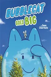 Book cover of BubbleCat Goes Big by Sean Charmatz