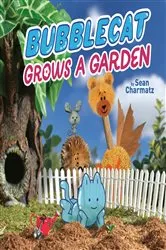 Book cover of BubbleCat Grows a Garden by Sean Charmatz