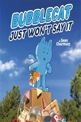 Book cover of BubbleCat Just Won't Say It by Sean Charmatz
