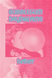 Book cover of Bubblegum Daydreams by K.W. Hether-Patterson