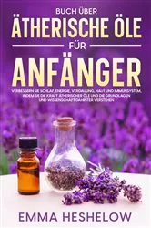 Book cover of Buch über ätherische Öle für Anfänger by Emma Heshelow