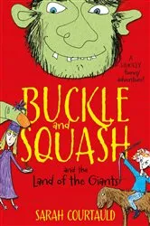 Book cover of Buckle and Squash and the Land of the Giants by Sarah Courtauld