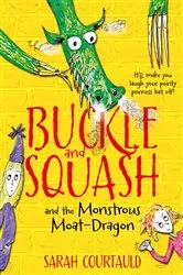 Book cover of Buckle and Squash and the Monstrous Moat-Dragon by Sarah Courtauld