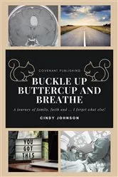 Book cover of Buckle up Buttercup and Breathe by Cindy Johnson