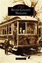 Book cover of Bucks County Trolleys by Mike Szilagyi