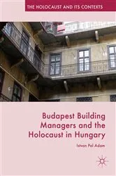 Book cover of Budapest Building Managers and the Holocaust in Hungary by Istvan Pal Adam