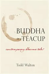 Book cover of Buddha in a Teacup by Todd Walton