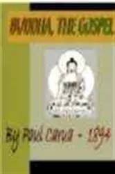 Book cover of Buddha, The Gospel by 'Paul  Carus