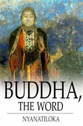 Book cover of Buddha, The Word by Nyanatiloka