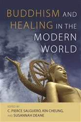 Book cover of Buddhism and Healing in the Modern World by C. Pierce Salguero