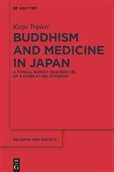 Book cover of Buddhism and Medicine in Japan by Katja Triplett