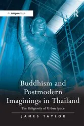 Book cover of Buddhism and Postmodern Imaginings in Thailand by James Taylor