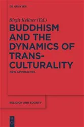 Book cover of Buddhism and the Dynamics of Transculturality by Birgit Kellner
