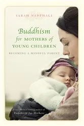 Book cover of Buddhism for Mothers of Young Children by Sarah Napthali