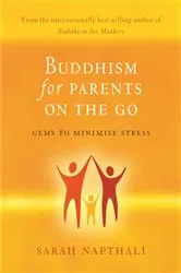Book cover of Buddhism for Parents on the Go by Sarah Napthali
