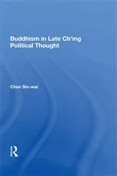 Book cover of Buddhism In Late Ch'ing Political Thought by Sin-wai Chan
