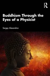 Book cover of Buddhism Through the Eyes of a Physicist by Sergey Alexandrov