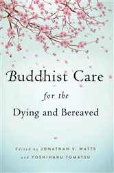 Book cover of Buddhist Care for the Dying and Bereaved by Jonathan S Watts