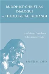 Book cover of Buddhist-Christian Dialogue as Theological Exchange by Ernest M. Valea