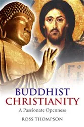 Book cover of Buddhist Christianity by Ross Thompson