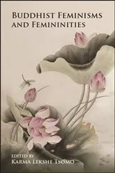 Book cover of Buddhist Feminisms and Femininities by Karma Lekshe Tsomo