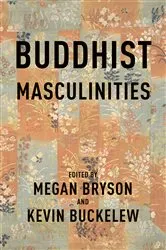 Book cover of Buddhist Masculinities by Megan Bryson
