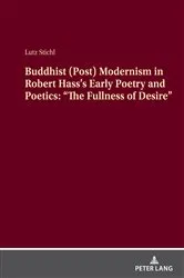 Book cover of Buddhist (Post) Modernism in Robert Hass’s Early Poetry and Poetics: “The Fullness of Desire” by Lutz Stichl