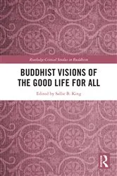 Book cover of Buddhist Visions of the Good Life for All by Sallie B. King